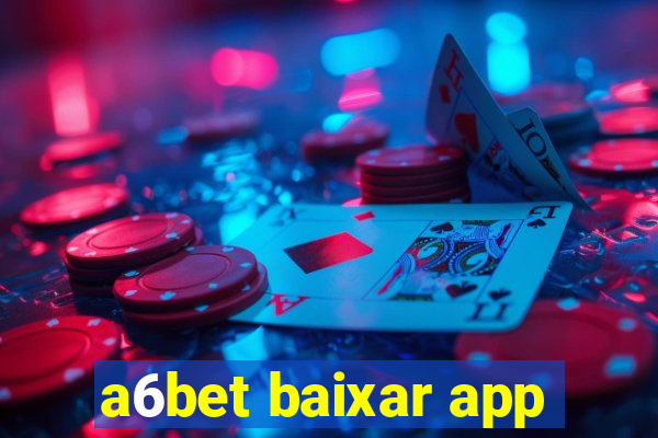 a6bet baixar app